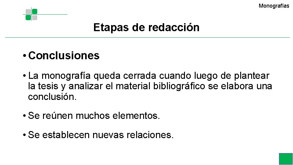 Monografías Etapas de redacción • Conclusiones • La monografía queda cerrada cuando luego de Monografías Etapas de redacción • Conclusiones • La monografía queda cerrada cuando luego de