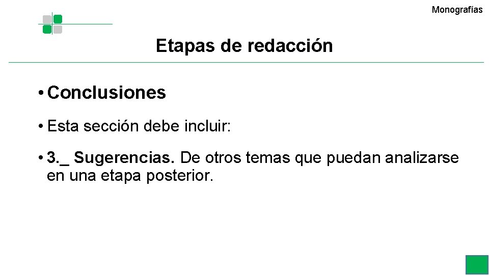 Monografías Etapas de redacción • Conclusiones • Esta sección debe incluir: • 3. _ Monografías Etapas de redacción • Conclusiones • Esta sección debe incluir: • 3. _