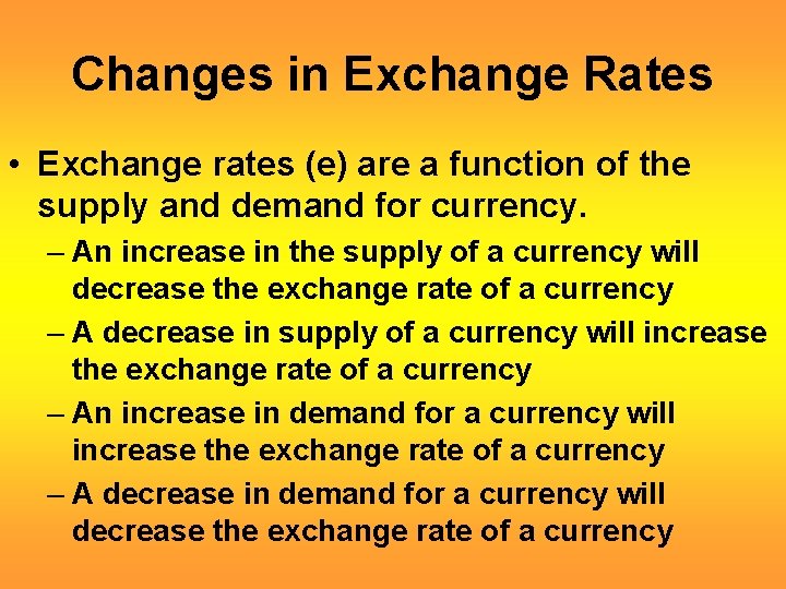 Changes in Exchange Rates • Exchange rates (e) are a function of the supply