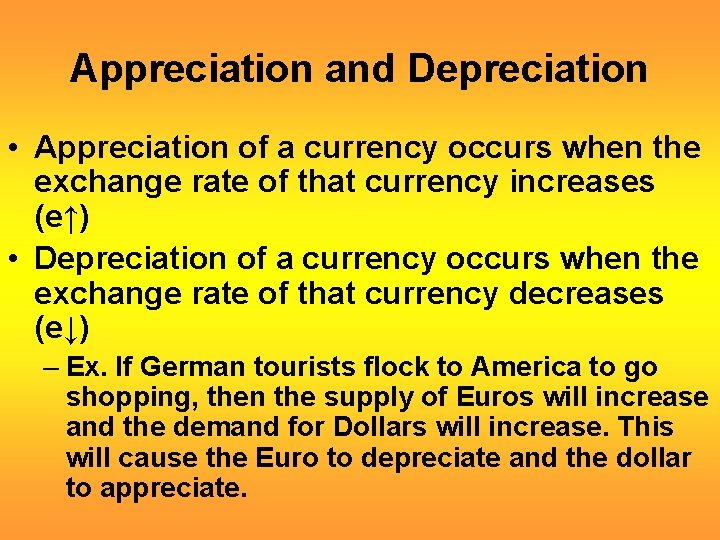 Appreciation and Depreciation • Appreciation of a currency occurs when the exchange rate of