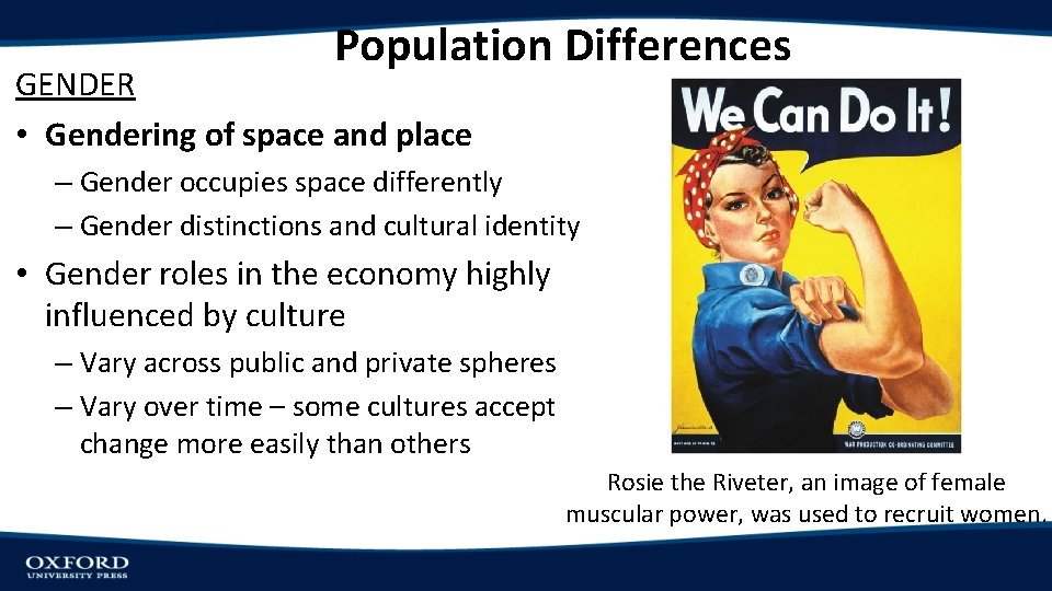 Population Differences GENDER • Gendering of space and place – Gender occupies space differently