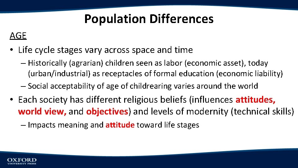 Population Differences AGE • Life cycle stages vary across space and time – Historically