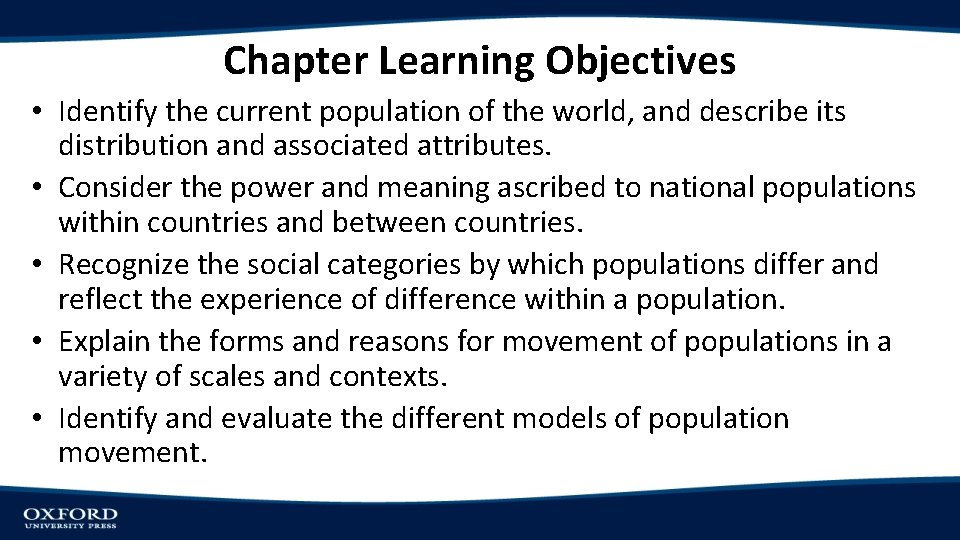 Chapter Learning Objectives • Identify the current population of the world, and describe its