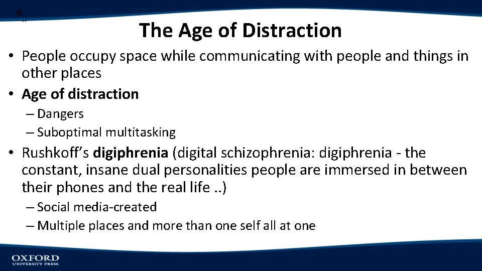 di. . The Age of Distraction • People occupy space while communicating with people