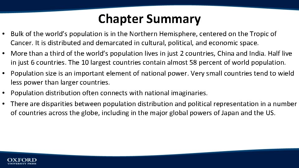 Chapter Summary • Bulk of the world’s population is in the Northern Hemisphere, centered