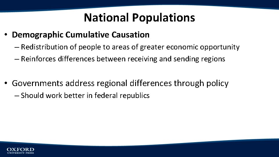 National Populations • Demographic Cumulative Causation – Redistribution of people to areas of greater