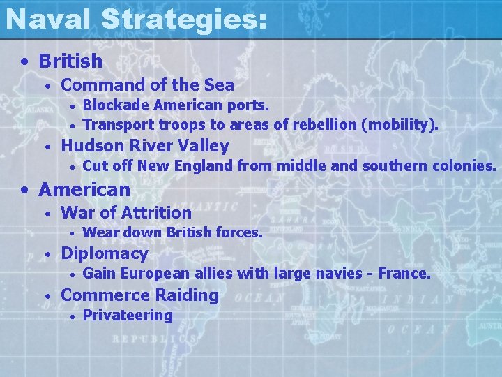 Naval Strategies: • British • Command of the Sea Blockade American ports. • Transport