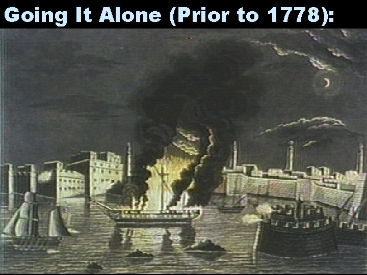 Going It Alone (Prior to 1778): 