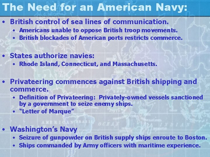 The Need for an American Navy: • British control of sea lines of communication.