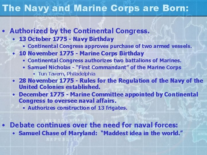 The Navy and Marine Corps are Born: • Authorized by the Continental Congress. •