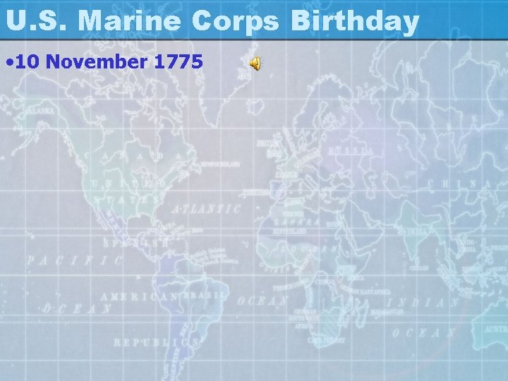 U. S. Marine Corps Birthday • 10 November 1775 
