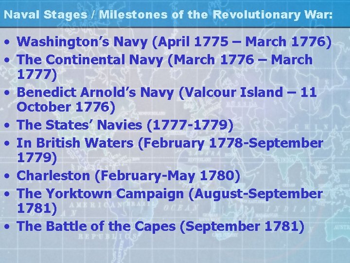 Naval Stages / Milestones of the Revolutionary War: • Washington’s Navy (April 1775 –