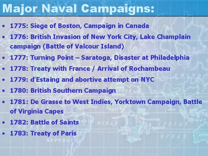 Major Naval Campaigns: • 1775: Siege of Boston, Campaign in Canada • 1776: British