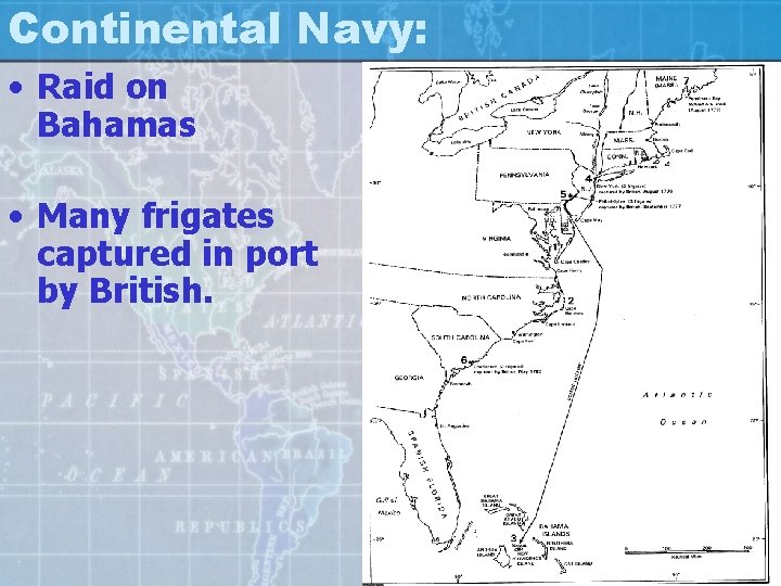 Continental Navy: • Raid on Bahamas • Many frigates captured in port by British.