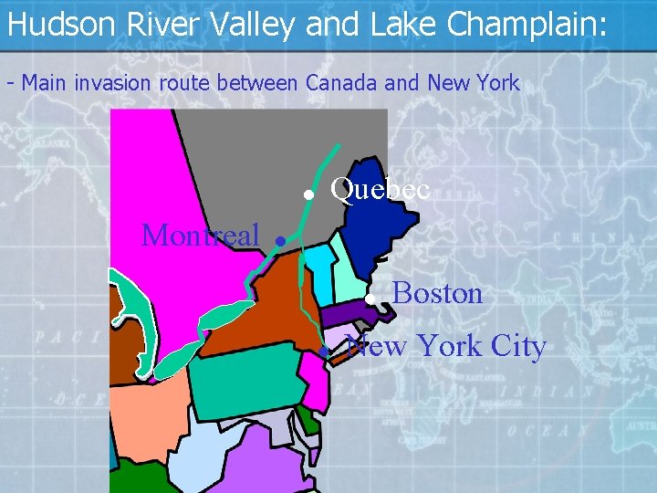 Hudson River Valley and Lake Champlain: - Main invasion route between Canada and New