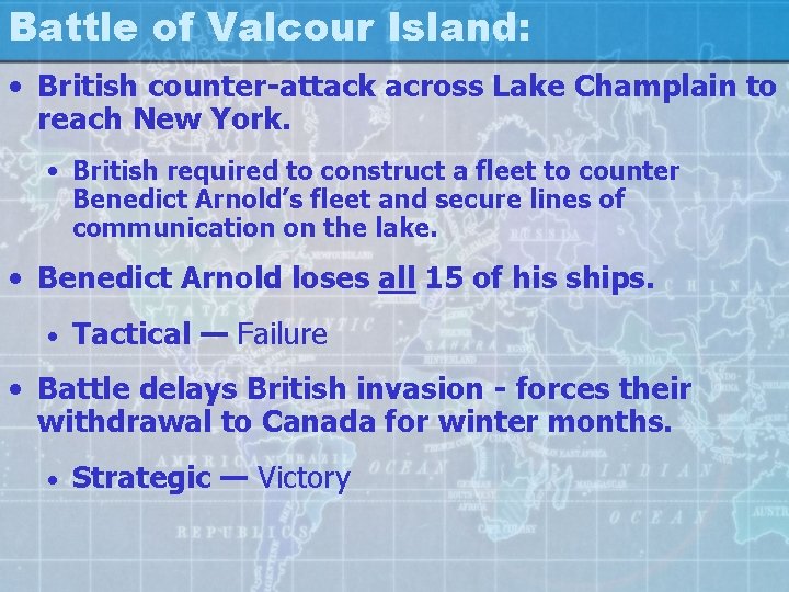 Battle of Valcour Island: • British counter-attack across Lake Champlain to reach New York.