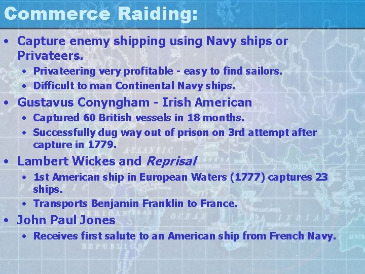 Commerce Raiding: • Capture enemy shipping using Navy ships or Privateers. • Privateering very