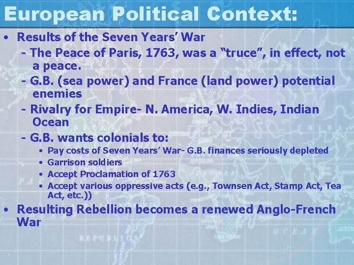 European Political Context: • Results of the Seven Years’ War - The Peace of