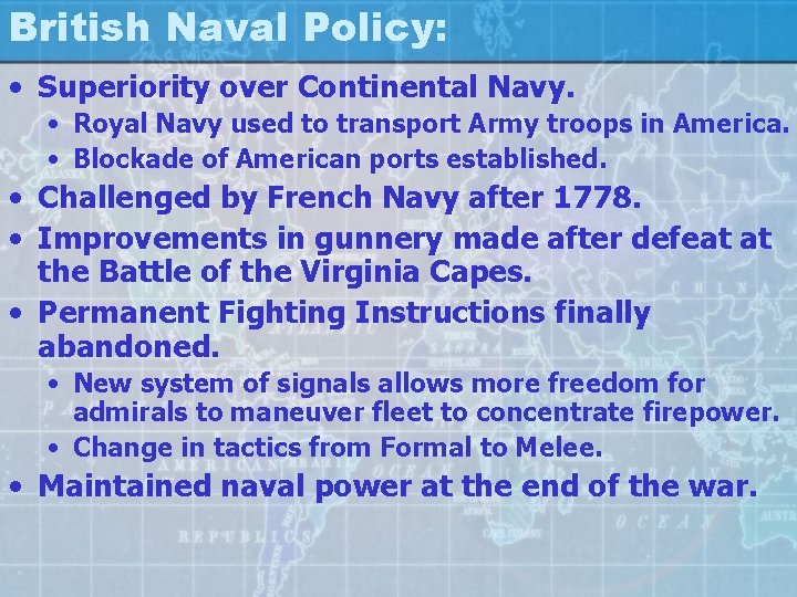 British Naval Policy: • Superiority over Continental Navy. • Royal Navy used to transport