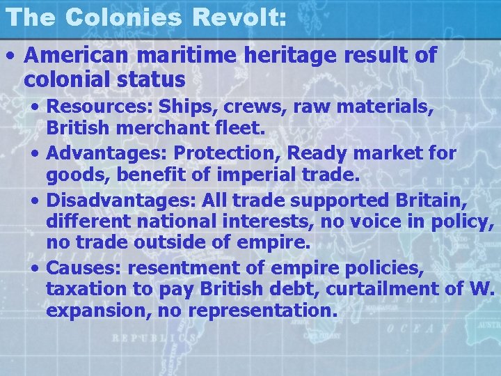 The Colonies Revolt: • American maritime heritage result of colonial status • Resources: Ships,