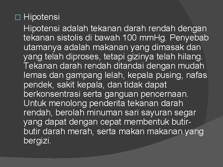 � Hipotensi adalah tekanan darah rendah dengan tekanan sistolis di bawah 100 mm. Hg. � Hipotensi adalah tekanan darah rendah dengan tekanan sistolis di bawah 100 mm. Hg.