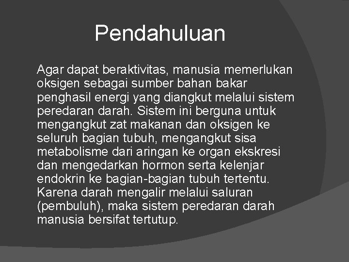 Pendahuluan Agar dapat beraktivitas, manusia memerlukan oksigen sebagai sumber bahan bakar penghasil energi yang Pendahuluan Agar dapat beraktivitas, manusia memerlukan oksigen sebagai sumber bahan bakar penghasil energi yang