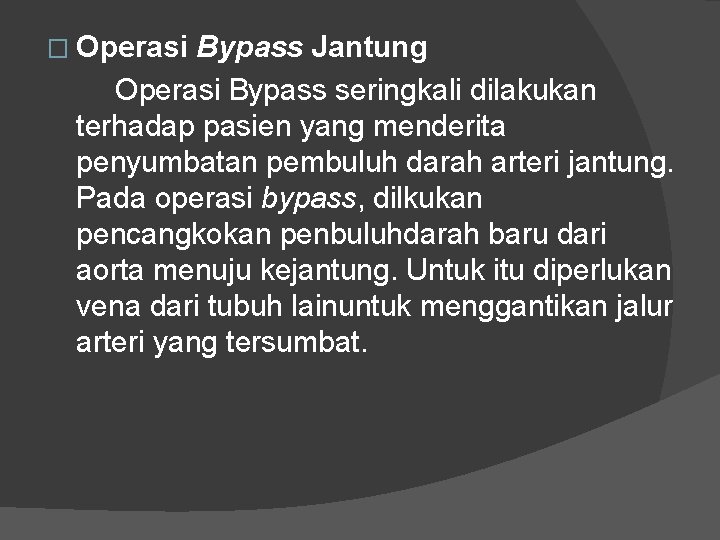 � Operasi Bypass Jantung Operasi Bypass seringkali dilakukan terhadap pasien yang menderita penyumbatan pembuluh � Operasi Bypass Jantung Operasi Bypass seringkali dilakukan terhadap pasien yang menderita penyumbatan pembuluh