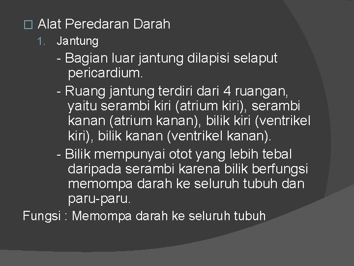 � Alat Peredaran Darah 1. Jantung - Bagian luar jantung dilapisi selaput pericardium. - � Alat Peredaran Darah 1. Jantung - Bagian luar jantung dilapisi selaput pericardium. -