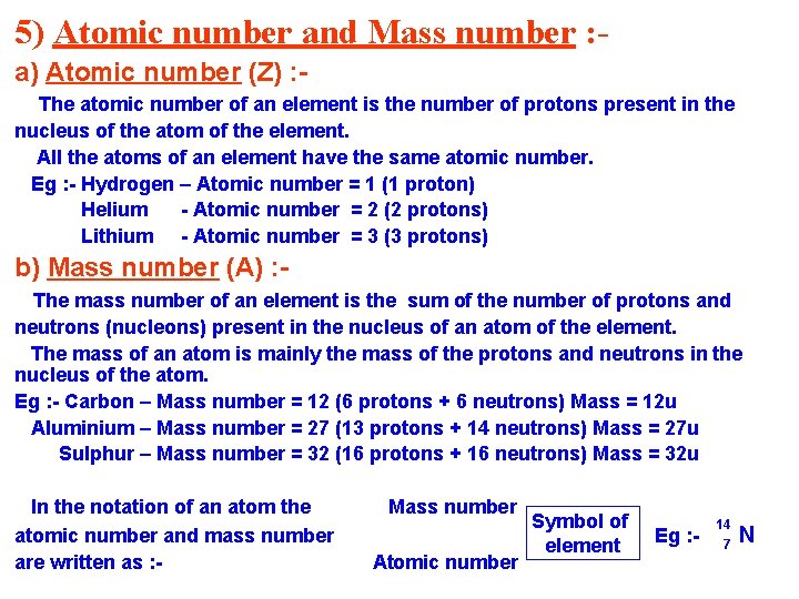 5) Atomic number and Mass number : a) Atomic number (Z) : The atomic