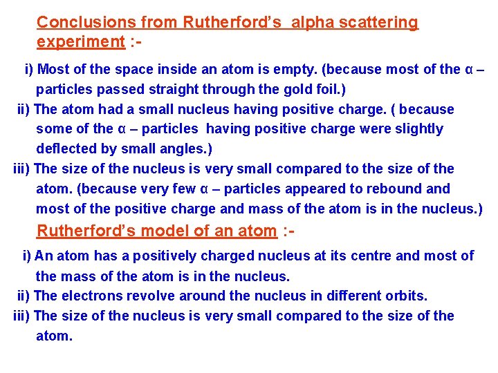 Conclusions from Rutherford’s alpha scattering experiment : i) Most of the space inside an