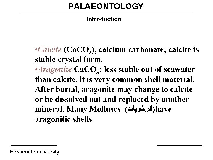 PALAEONTOLOGY Introduction • Calcite (Ca. CO 3), calcium carbonate; calcite is stable crystal form.