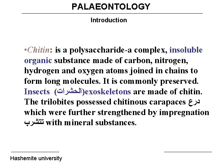 PALAEONTOLOGY Introduction • Chitin: is a polysaccharide-a complex, insoluble organic substance made of carbon,