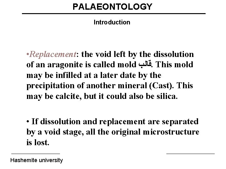 PALAEONTOLOGY Introduction • Replacement: the void left by the dissolution of an aragonite is
