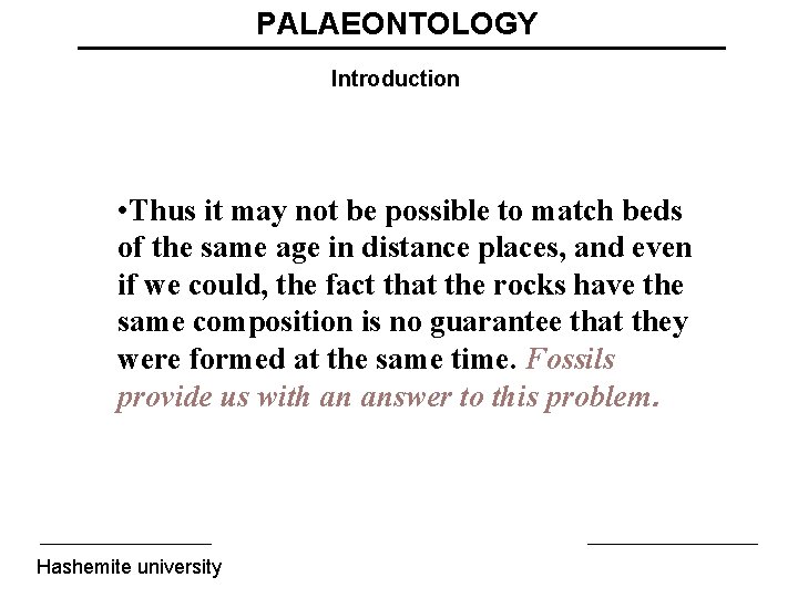 PALAEONTOLOGY Introduction • Thus it may not be possible to match beds of the