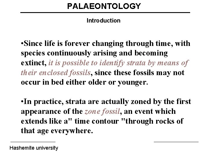 PALAEONTOLOGY Introduction • Since life is forever changing through time, with species continuously arising