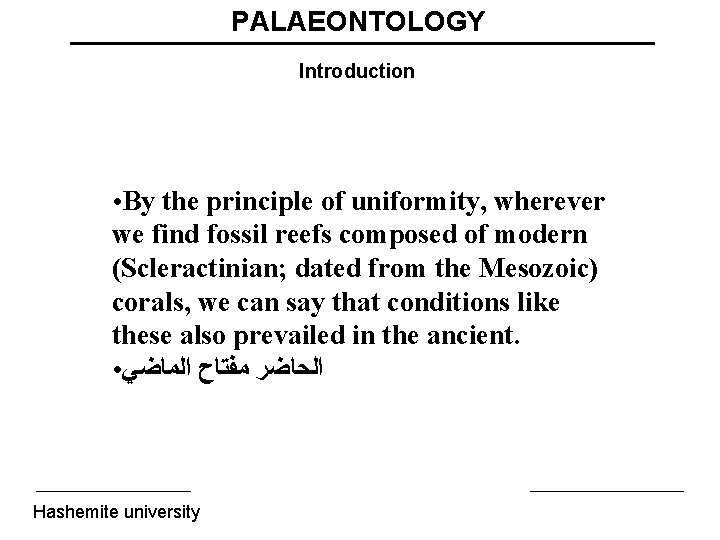 PALAEONTOLOGY Introduction By the principle of uniformity, wherever we find fossil reefs composed of