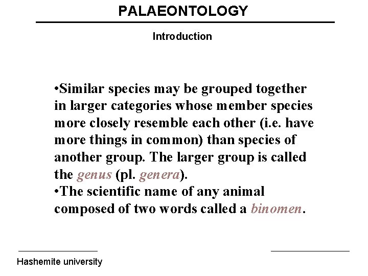 PALAEONTOLOGY Introduction • Similar species may be grouped together in larger categories whose member