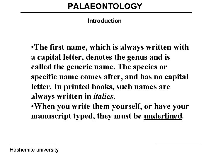 PALAEONTOLOGY Introduction • The first name, which is always written with a capital letter,