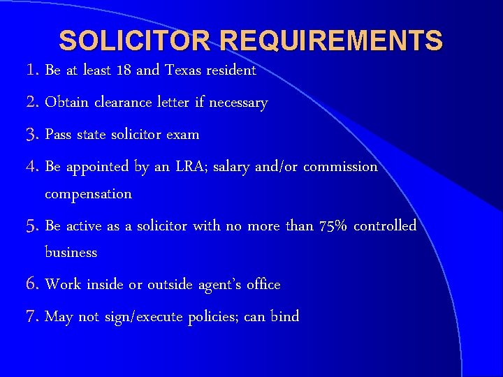 SOLICITOR REQUIREMENTS 1. Be at least 18 and Texas resident 2. Obtain clearance letter