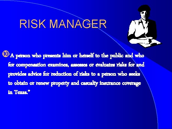 RISK MANAGER “A person who presents him or herself to the public and who