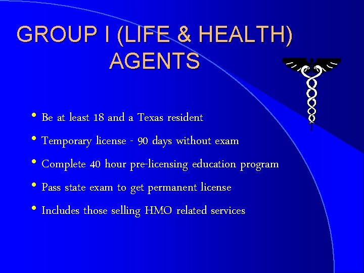 GROUP I (LIFE & HEALTH) AGENTS h Be at least 18 and a Texas
