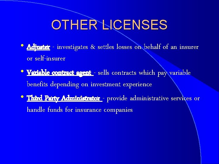 OTHER LICENSES h Adjuster - investigates & settles losses on behalf of an insurer