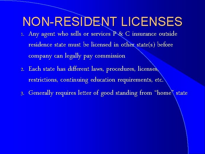 NON-RESIDENT LICENSES 1. 2. 3. Any agent who sells or services P & C