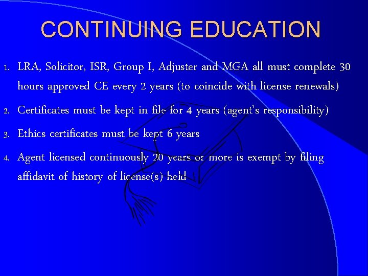 CONTINUING EDUCATION 1. 2. 3. 4. LRA, Solicitor, ISR, Group I, Adjuster and MGA