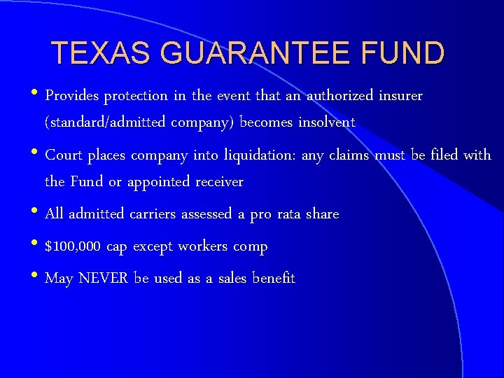 TEXAS GUARANTEE FUND h Provides protection in the event that an authorized insurer (standard/admitted