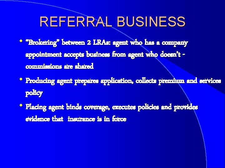 REFERRAL BUSINESS h “Brokering” between 2 LRAs: agent who has a company appointment accepts