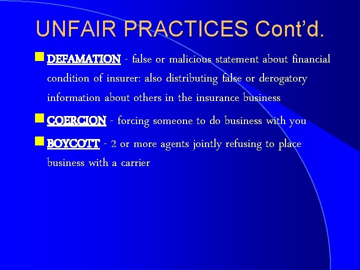 UNFAIR PRACTICES Cont’d. g DEFAMATION - false or malicious statement about financial condition of