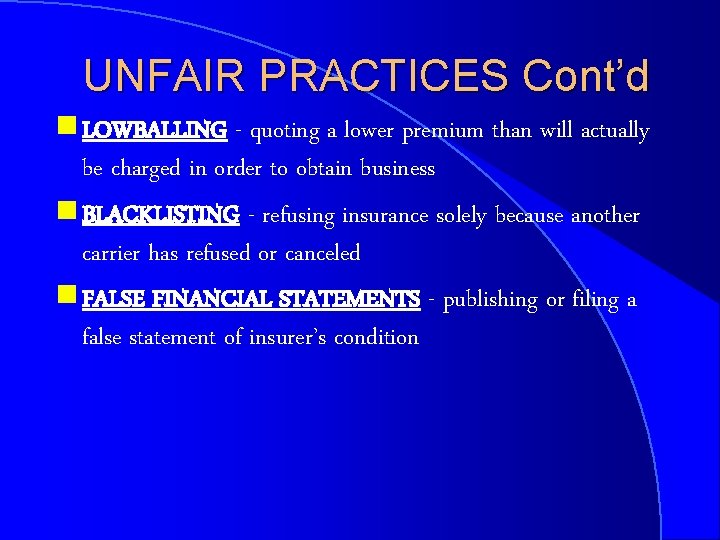 UNFAIR PRACTICES Cont’d g LOWBALLING - quoting a lower premium than will actually be