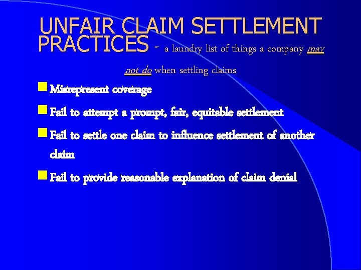 UNFAIR CLAIM SETTLEMENT PRACTICES - a laundry list of things a company may g