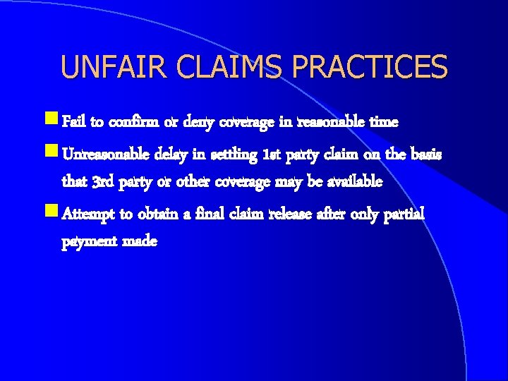 UNFAIR CLAIMS PRACTICES g Fail to confirm or deny coverage in reasonable time g